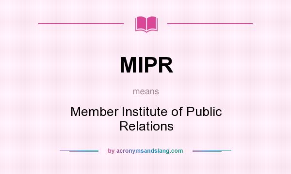 What does MIPR mean? It stands for Member Institute of Public Relations