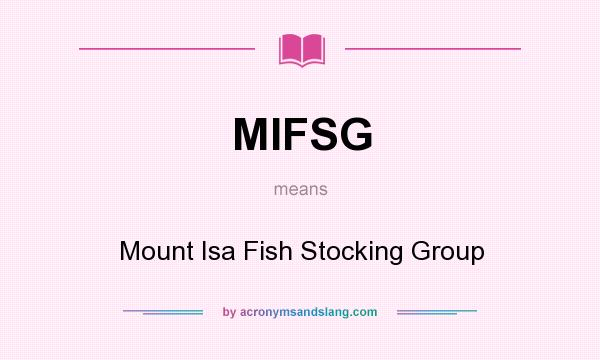 What does MIFSG mean? It stands for Mount Isa Fish Stocking Group