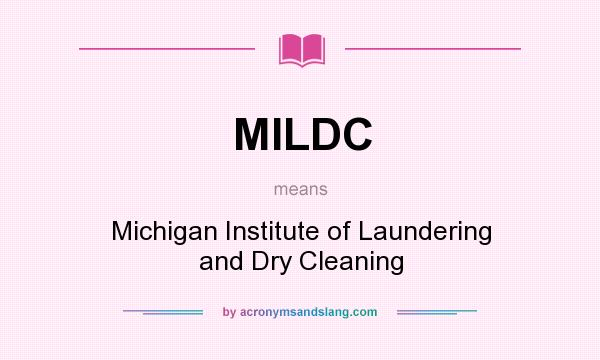 What does MILDC mean? It stands for Michigan Institute of Laundering and Dry Cleaning
