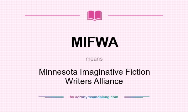 What does MIFWA mean? It stands for Minnesota Imaginative Fiction Writers Alliance