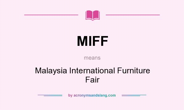 What does MIFF mean? It stands for Malaysia International Furniture Fair