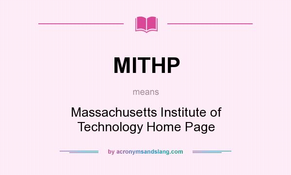 What does MITHP mean? It stands for Massachusetts Institute of Technology Home Page