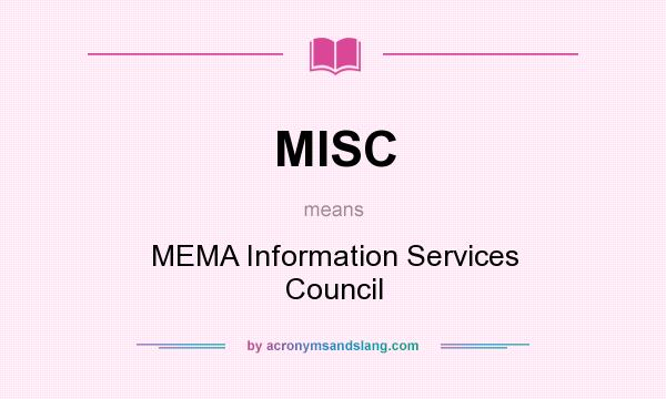 What does MISC mean? It stands for MEMA Information Services Council