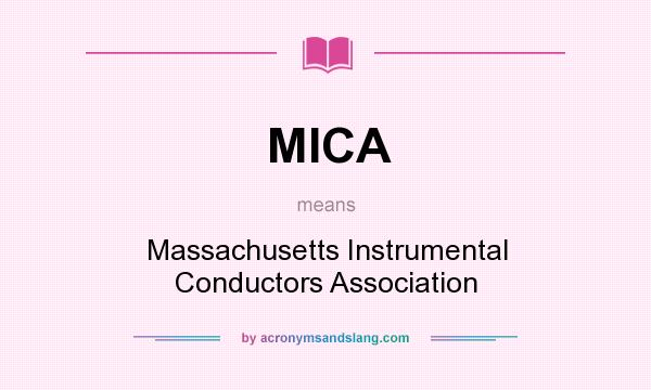 What does MICA mean? It stands for Massachusetts Instrumental Conductors Association