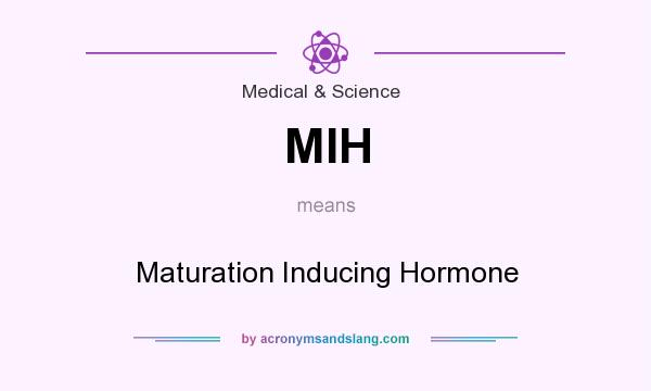 What does MIH mean? It stands for Maturation Inducing Hormone