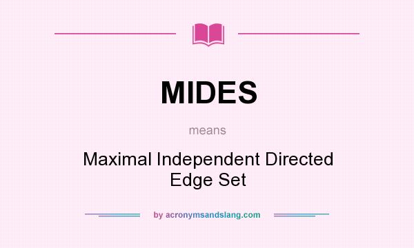 What does MIDES mean? It stands for Maximal Independent Directed Edge Set