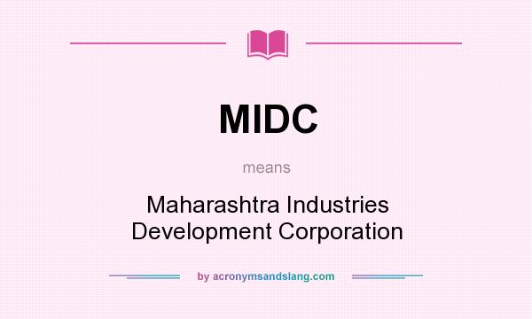 What does MIDC mean? It stands for Maharashtra Industries Development Corporation