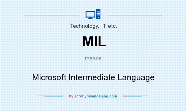 What does MIL mean? It stands for Microsoft Intermediate Language