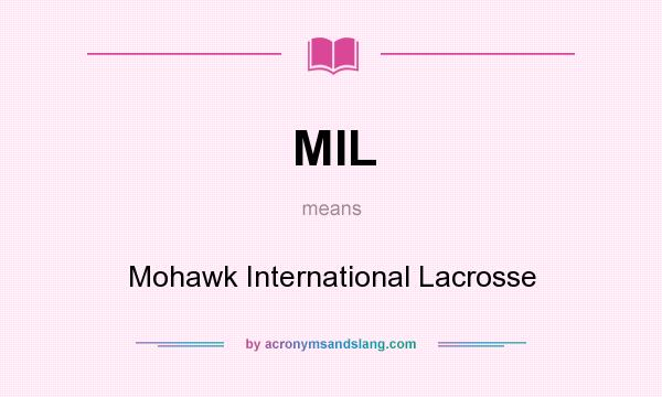 What does MIL mean? It stands for Mohawk International Lacrosse