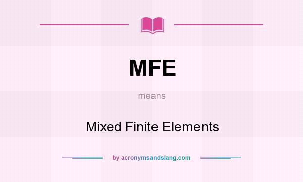 What does MFE mean? It stands for Mixed Finite Elements