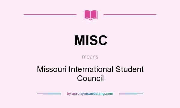 What does MISC mean? It stands for Missouri International Student Council