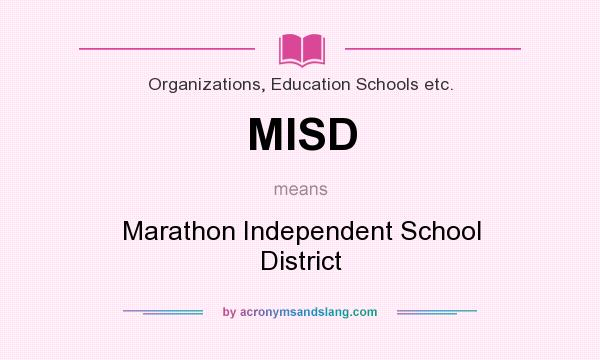 What does MISD mean? It stands for Marathon Independent School District