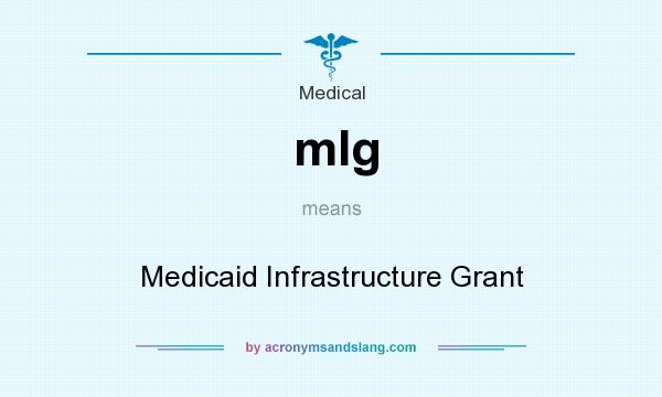 What does mIg mean? It stands for Medicaid Infrastructure Grant