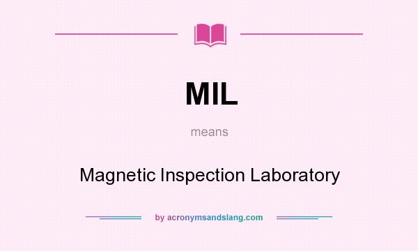 What does MIL mean? It stands for Magnetic Inspection Laboratory