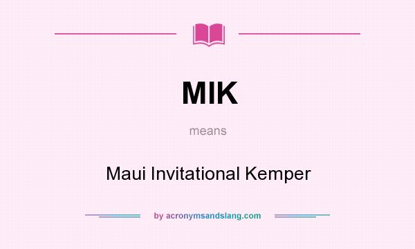 What does MIK mean? It stands for Maui Invitational Kemper