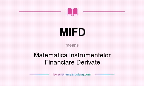What does MIFD mean? It stands for Matematica Instrumentelor Financiare Derivate