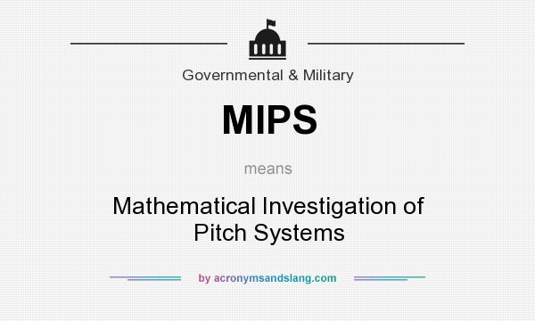 What does MIPS mean? It stands for Mathematical Investigation of Pitch Systems