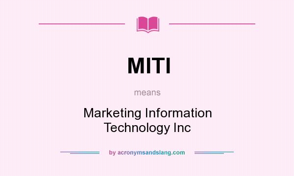 What does MITI mean? It stands for Marketing Information Technology Inc