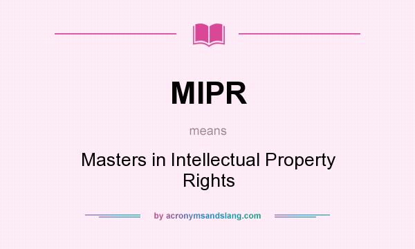 What does MIPR mean? It stands for Masters in Intellectual Property Rights