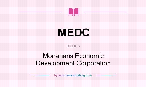 What does MEDC mean? It stands for Monahans Economic Development Corporation