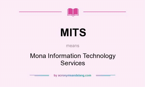 What does MITS mean? It stands for Mona Information Technology Services