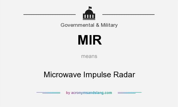 What does MIR mean? It stands for Microwave Impulse Radar
