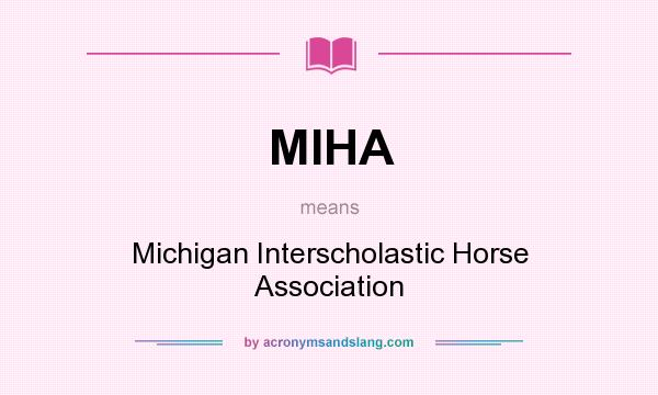 What does MIHA mean? It stands for Michigan Interscholastic Horse Association
