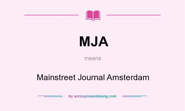 What does MJA mean? It stands for Mainstreet Journal Amsterdam