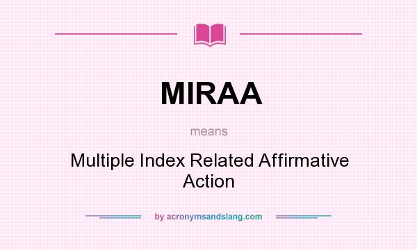 What does MIRAA mean? It stands for Multiple Index Related Affirmative Action