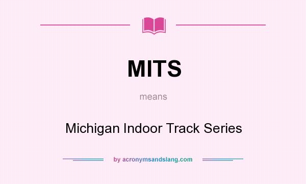 What does MITS mean? It stands for Michigan Indoor Track Series