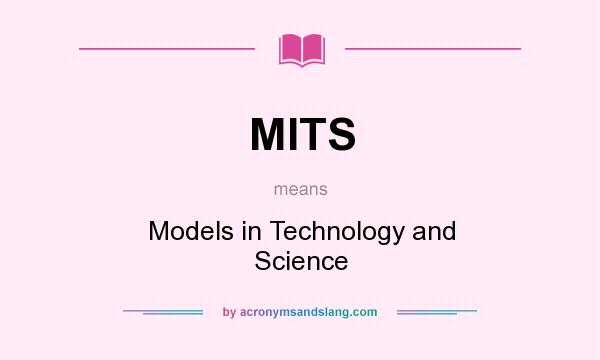 What does MITS mean? It stands for Models in Technology and Science