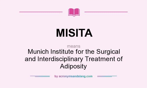 What does MISITA mean? It stands for Munich Institute for the Surgical and Interdisciplinary Treatment of Adiposity