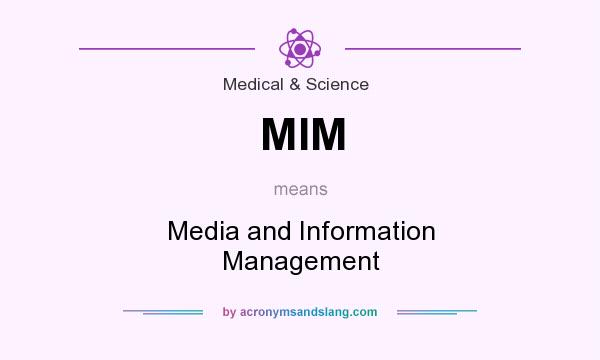 What does MIM mean? It stands for Media and Information Management