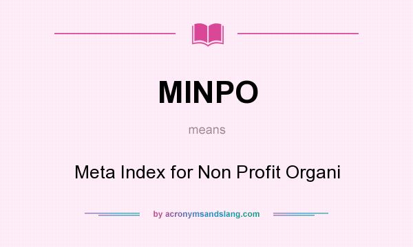 What does MINPO mean? It stands for Meta Index for Non Profit Organi