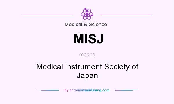 What does MISJ mean? It stands for Medical Instrument Society of Japan