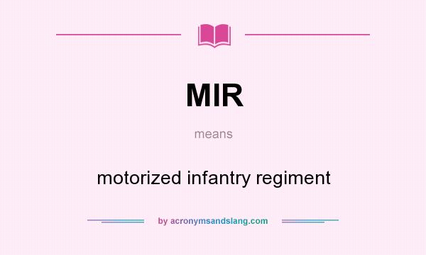 What does MIR mean? It stands for motorized infantry regiment