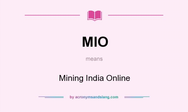What does MIO mean? It stands for Mining India Online