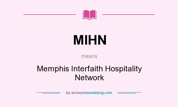 What does MIHN mean? It stands for Memphis Interfaith Hospitality Network