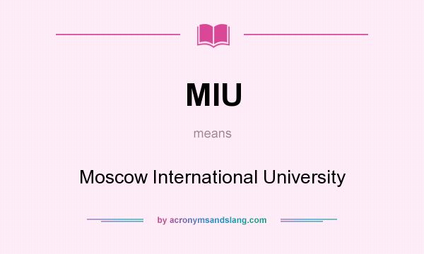 What does MIU mean? It stands for Moscow International University