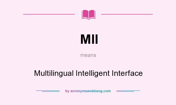 What does MII mean? It stands for Multilingual Intelligent Interface