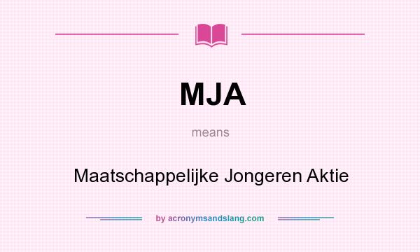 What does MJA mean? It stands for Maatschappelijke Jongeren Aktie