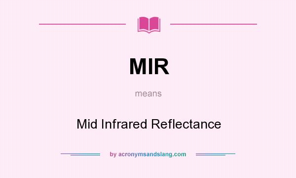What does MIR mean? It stands for Mid Infrared Reflectance