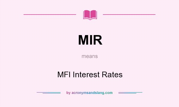 What does MIR mean? It stands for MFI Interest Rates