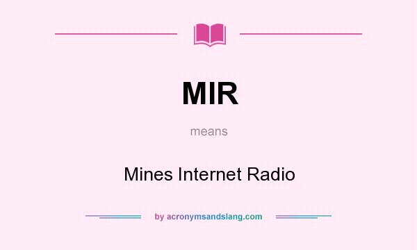 What does MIR mean? It stands for Mines Internet Radio