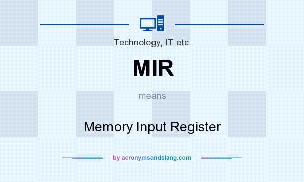 What does MIR mean? It stands for Memory Input Register