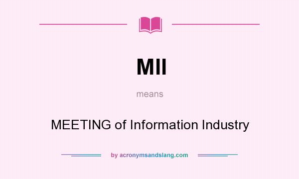 What does MII mean? It stands for MEETING of Information Industry
