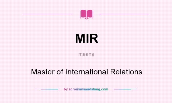 What does MIR mean? It stands for Master of International Relations