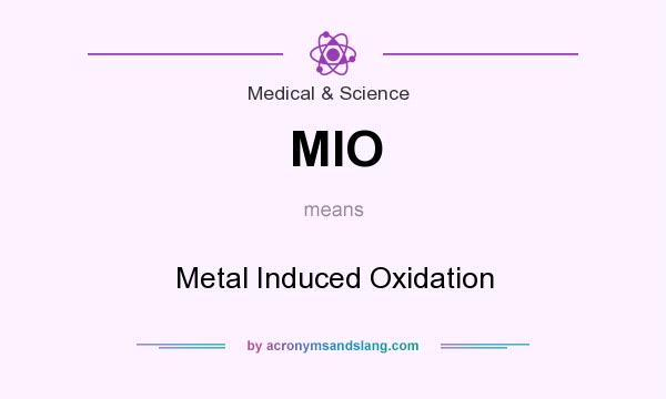 What does MIO mean? It stands for Metal Induced Oxidation
