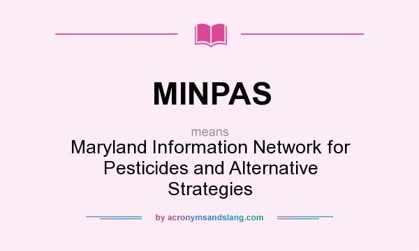 What does MINPAS mean? It stands for Maryland Information Network for Pesticides and Alternative Strategies