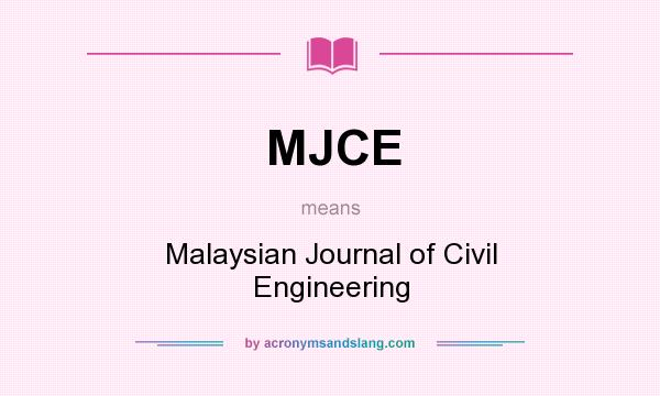 What does MJCE mean? It stands for Malaysian Journal of Civil Engineering